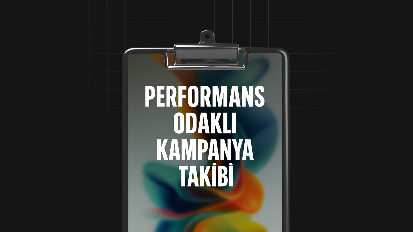 Performans Odaklı Kampanya Takibi